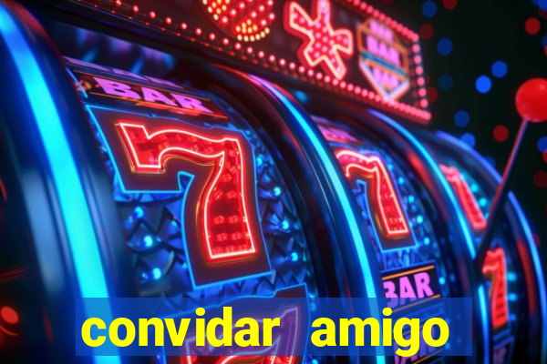 convidar amigo estrela bet